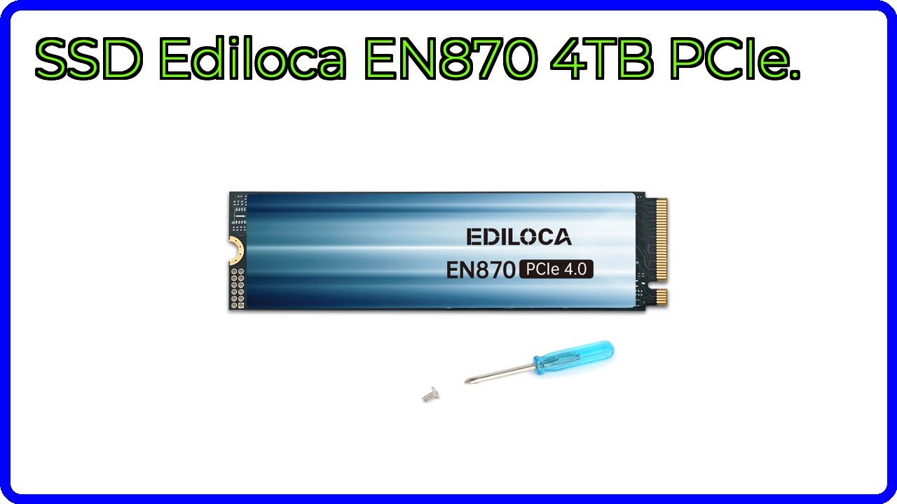 RESEÑA (2025) : SSD Ediloca EN870 4TB PCIe.. DETALLES ESENCIALES