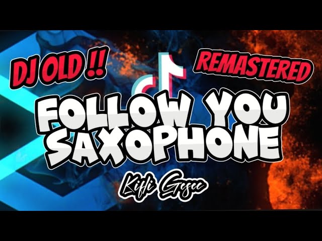 DJ FOLLOW YOU SAXOPHONE (Kifli Gesec) REMIX 2023 class=