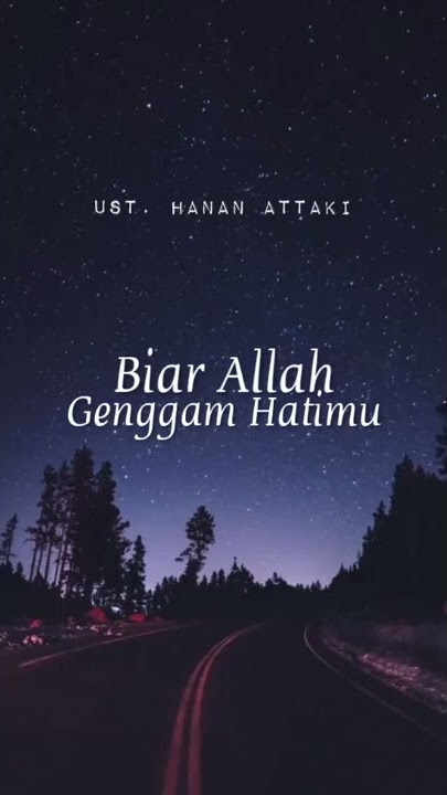 Story Wa Ceramah Ustadz Hanan Attaki 'Biar Allah Genggam Hatimu' (Status Wa)