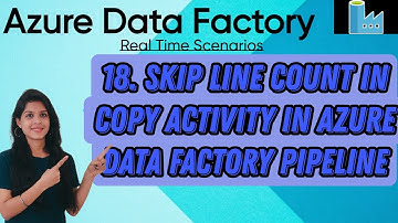 18. Skip Line count in Copy Activity in Azure data factory pipeline #adf #azuredatafactory