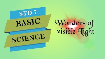 STD 7 BASIC SCIENCE | UNIT 02 PART 01| WONDERS OF VISIBLE LIGHT