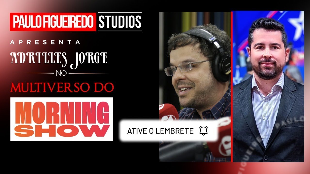 ADRILLES JORGE x PAULO FIGUEIREDO No Multiverso da Loucura do Morning Show
