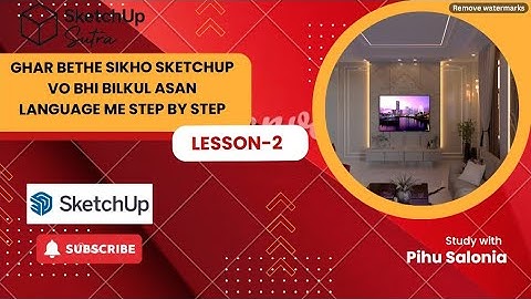 SKETCHUP TUTORIAL LESSON -2