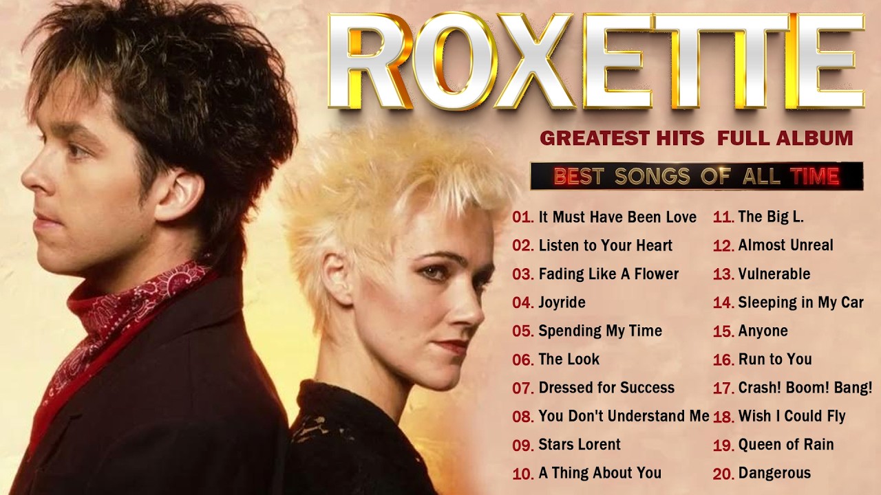 Roxette Greatest Hits Full Album - Roxette Best Songs of All Time