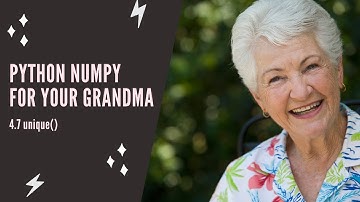 Python NumPy For Your Grandma - 4.7 unique()