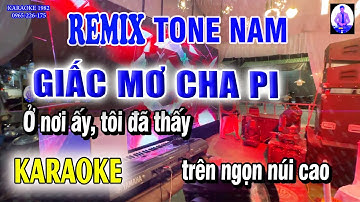 GIẤC MƠ CHAPI KARAOKE REMIX TONE NAM - 1982