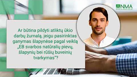 Ar būtina pildyti atliktų ūkio darbų žurnalą, jeigu pasirinktas ganymas šlapynėse?