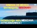 NOTICIA ! MARINA DE MÉXICO ENTREGA EL SESONAR ! TECNOLOGÍA DE MEXICO ANTISUBMARINOS ! 2021 HD