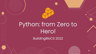 Python: From Zero to Hero - Workshop Playback | BuildingBloCS 2022