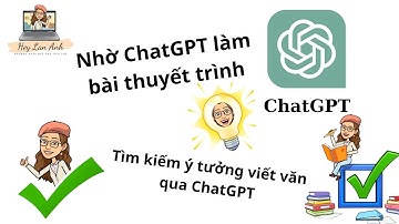 Sử Dụng ChatGPT Làm Bài Thuyết Trình, Tìm Kiếm Ý Tưởng Viết Văn/ How to use ChatGPT writing content