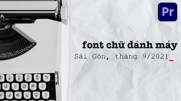 Hiệu ứng CHỮ ĐÁNH MÁY Premiere Pro