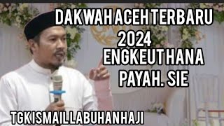Dakwah Aceh Tgk Ismail labuhan haji baru, cukup lucu,Han takhem