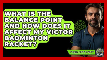 What Is The Balance Point And How Does It Affect My Victor Badminton Racket? - The Racket Xpert
