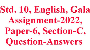 Std. 10, English, Paper-6, Section-C, Gala Assignment-2022, Question-Answers, Krishna Academy
