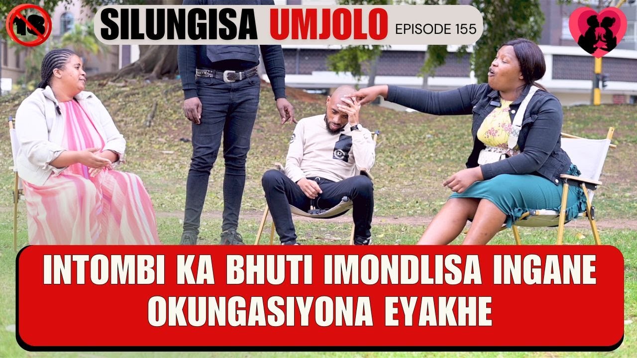 INTOMBI KA BHUTI IMONDLISA INGANE OKUNGASIYONA EYAKHE - SILUNGISA UMJOLO  episode 162