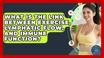What Is the Link Between Exercise, Lymphatic Flow, and Immune Function?