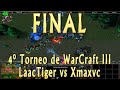 FINAL - 4º Torneo de WarCraft III del CCA - LaacTiger vs Xmaxvc