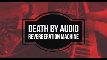 Death by Audio Reverberation Machine In-depth Review for Keyboards