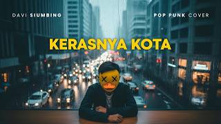 Kerasnya Kota  Davi Siumbing pop Punk Cover