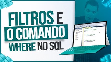 Dominando Filtros e o Comando WHERE no SQL
