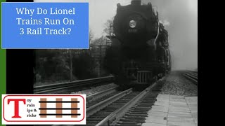 Ever wonder why Lionel Trains run on 3 Rails?