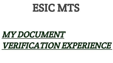 ESIC MTS MY DOCUMENT VERIFICATION EXPERIENCE !!