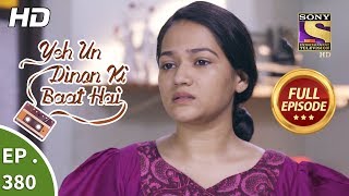 Yeh Un Dinon Ki Baat Hai - Ep 380 - Full Episode - 6Th March, 2019