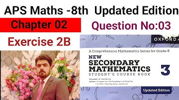 Exercise 2B Question No:03 || APS Maths 8th || New Secondary Mathematics Book 3 Updated Edition