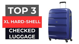 TOP 3 Best XL Hard Shell Checked Luggage 2025