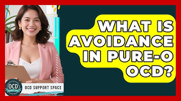 What Is Avoidance In Pure-O OCD? - OCD Support Space