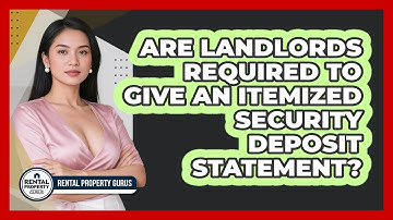 Are Landlords Required To Give An Itemized Security Deposit Statement? - Rental Property Gurus