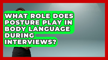 What Role Does Posture Play in Body Language During Interviews? | Job Interview Pro Skills News