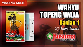 WAYANG KULIT KI ANOM SUROTO LAKON WAHYU TOPENG WAJA  KUALITAS AUDIO MASTER KUSUMA RECORDING (BAG. 1)