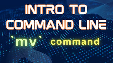 Command Line Course - Part 8: Move File And Directory, "mv" & "move" commands