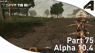 7 Days to Die Alpha 10.4 Gameplay - Part 75 - "Loot Run For Paper"