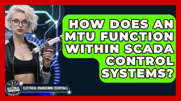 How Does An MTU Function Within SCADA Control Systems? - Electrical Engineering Essentials