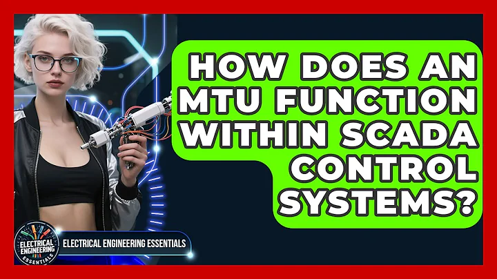 How Does An MTU Function Within SCADA Control Systems? - Electrical Engineering Essentials