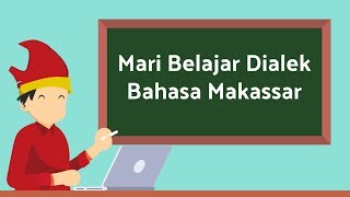 Mari Belajar Dialek Bahasa Makassar