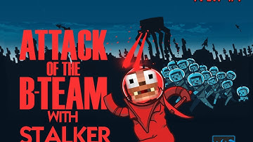 Attack of the B-Team: part:1 (Getting Started)