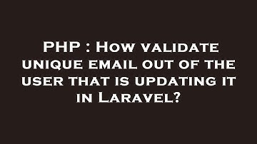 PHP : How validate unique email out of the user that is updating it in Laravel?