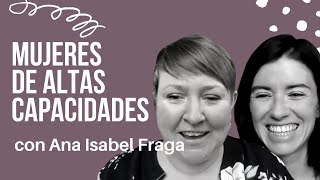 Mujeres adultas y Altas Capacidades con Ana Isabel Fraga / MAMÁ VALIENTE