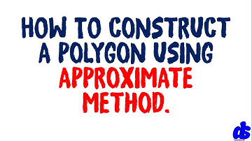 How to construct a polygon using the approximate method.