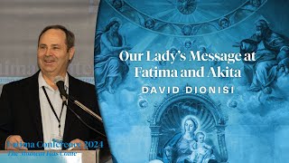 Our Lady's Message at Fatima and Akita by David Dionisi | FC24 Dallas, TX