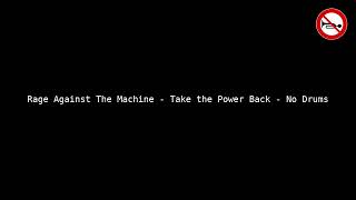 Rage Against The Machine - Take the Power Back - No Drums