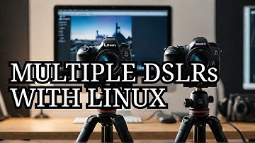 How to Use Multiple DSLR Cameras with Linux