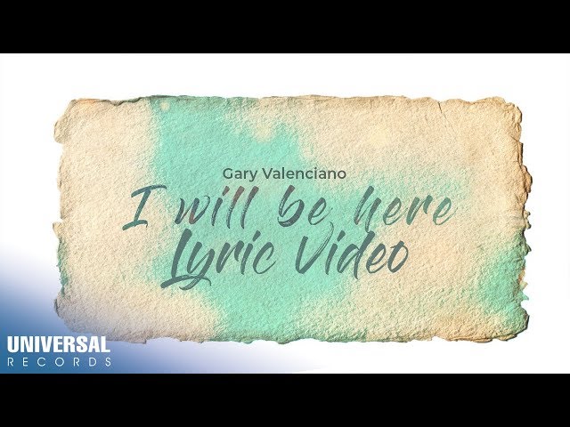 Gary Valenciano - I Will Be Here (Official Lyric Video)