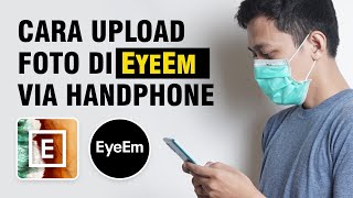 EYEEM APPS REVIEW dan Cara Upload Foto di EyeEm Menggunakan Handphone - Microstock Indonesia