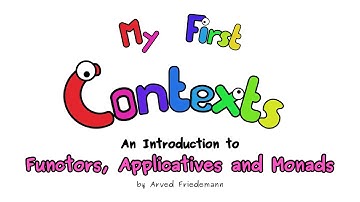 My First Contexts - An Introduction to Functors, Applicatives and Monads