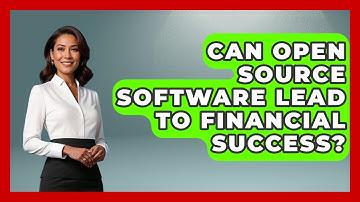 Can Open Source Software Lead To Financial Success? - Tech Terms Explained