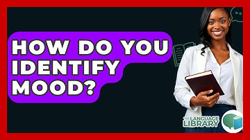 How Do You Identify Mood? - The Language Library